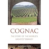 Cognac: The story of the world's greatest brandy (Classic Wine Library)