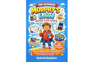 The Ultimate Murphy’s Law Book for Kids: 57 Funny and Relatable Lessons and Real-Life Situations to Help Kids Handle Oops Mom