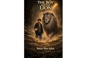 The Boy And The Lion: A Gentle Children’s Story About Anger Management, Staying Calm, and Learning Respect
