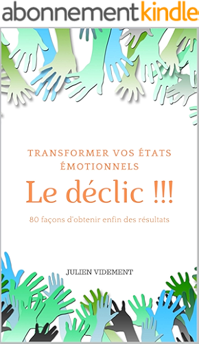 Download Le déclic !!!: Transformer vos états émotionnels PDF