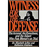 Witness for the Defense: The Accused, the Eyewitness and the Expert Who Puts Memory on Trial