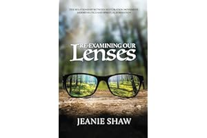 Re-Examining Our Lenses: The Relationship Between Restoration Movement Hermeneutics and Spiritual Formation