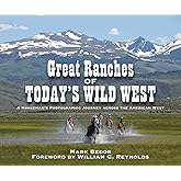 Great Ranches of Today's Wild West: A Horseman's Photographic Journey Across the American West