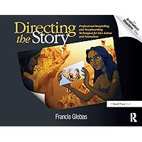Directing the Story: Professional Storytelling and Storyboarding Techniques for Live Action and Animation