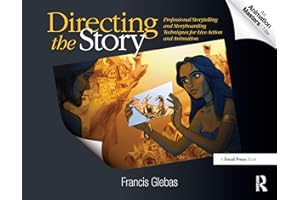 Directing the Story: Professional Storytelling and Storyboarding Techniques for Live Action and Animation