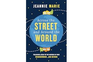 Across the Street and Around the World: Following Jesus to the Nations in Your Neighborhood…and Beyond