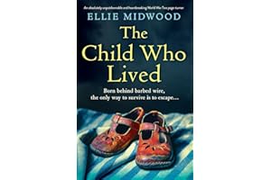 The Child Who Lived: An absolutely unputdownable and heartbreaking World War Two page-turner