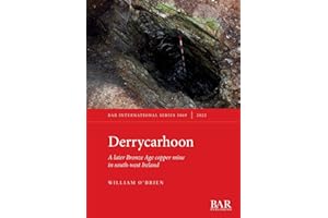 Derrycarhoon: A later Bronze Age copper mine in south-west Ireland (International)