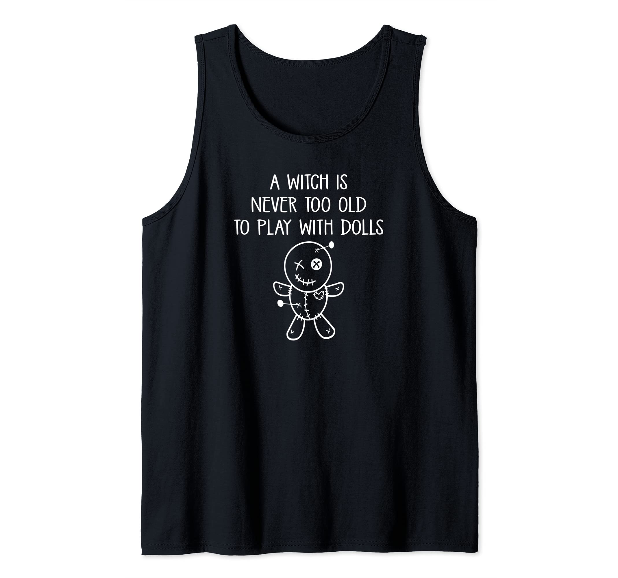 Never Too Old To Play With Dolls Voodoo Pagan Cheeky Witch Tank Top