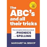 The ABC's and All Their Tricks: The Complete Reference Book of Phonics and Spelling