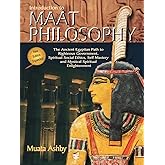 Inroduction to Maat Philosophy (Spiritual Enlightenment Through the Path of Virtue)