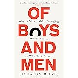 Of Boys and Men: Why the modern male is struggling, why it matters, and what to do about it