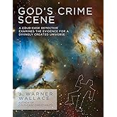 God's Crime Scene: A Cold-Case Detective Examines the Evidence for a Divinely Created Universe