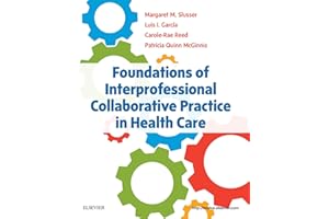 Foundations of Interprofessional Collaborative Practice in Health Care