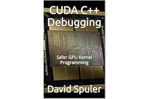 CUDA C++ Debugging: Safer GPU Kernel Programming (Generative AI LLM Programming)