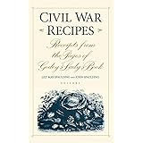 Civil War Recipes: Receipts from the Pages of Godey's Lady's Book