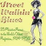 Street Walkin' Blues: 25 Plaintive Paeans to the