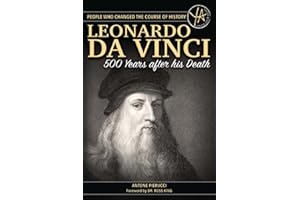 Leonardo Da Vinci 500 Years After His Death (People That Changed the Course of History)