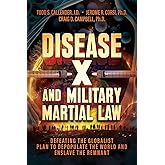 Disease X and Military Martial Law: Defeating the Globalist Plan to Depopulate the World and Enslave the Remnant
