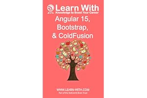 Learn With: Angular 15, Bootstrap, and ColdFusion: Enterprise Application Development with Angular 15 and ColdFusion