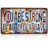 CHCdecor Vintage You Are Strong Beautiful & Brave Wall Decor License Plate Metal Sign Tin Signs,12x6 Inch Aluminum