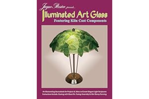Jayne Persico Presents...Illuminated Art Glass: Featuring Kiln Cast Components