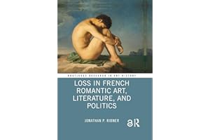 Loss in French Romantic Art, Literature, and Politics (Routledge Research in Art History)