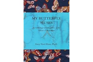 My Butterfly Muses: An Anthology of Adventures on the Nature of Butterflies
