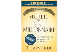 Les secrets d'un esprit millionnaire: Maîtriser le jeu intérieur de la richesse (PROSPERITE) (French Edition)