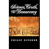 Science, Truth, and Democracy (Oxford Studies in Philosophy of Science)