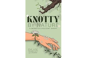 Knotty by Nature: A Spicy Arbor Day Monster Romance (The Monster Holiday Collection)
