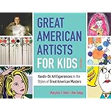 Great American Artists for Kids: Hands-On Art Experiences in the Styles of Great American Masters (9) (Bright Ideas for Learn