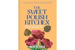 The Sweet Polish Kitchen: A Celebration of Home Baking and Nostalgic Treats