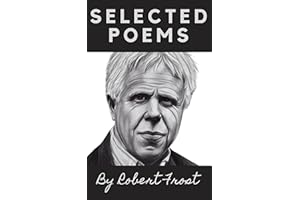 Selected Poems by Robert Frost (Illustrated): Poetry from A Boy's Will, North of Boston and Mountain Interval