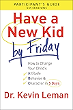 Have a New Kid by Friday: How to Change Your Child's ...