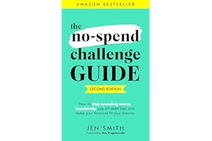 The No-Spend Challenge Guide: How to Stop Spending Money Impulsively, Pay off Debt Fast, & Make Your Finances Fit Your Dreams