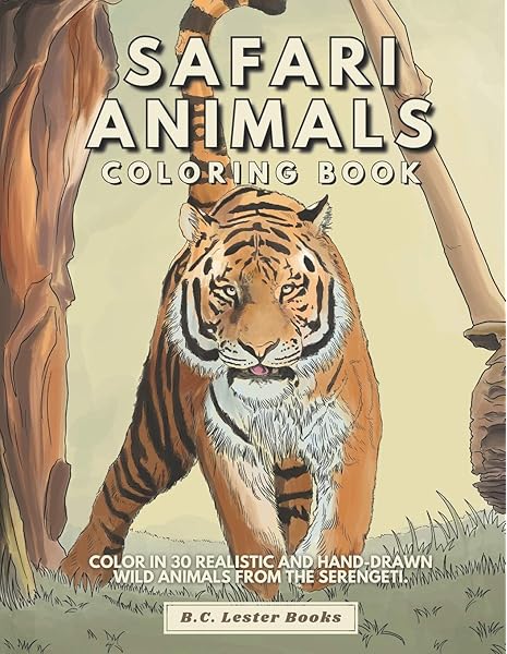 Amazon Com Safari Animal Coloring Book Color In 30 Realistic And Hand Drawn Wild Animals Of The Serengeti Geography Travel Coloring Books 9781913668372 Books B C Lester Books