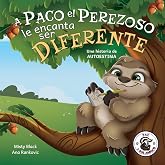 A Paco el Perezoso le encanta ser diferente: Una historia de autoestima, para niños de edades 3-8. Sloan the Sloth Loves Bein