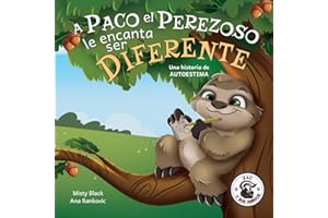 A Paco el Perezoso le encanta ser diferente: Una historia de autoestima, para niños de edades 3-8. Sloan the Sloth Loves Being Different (Spanish Edition) (Zac y sus amigos)