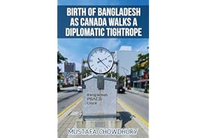 Birth of Bangladesh as Canada Walks a Diplomatic Tightrope: Volume 2
