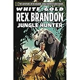 Rex Brandon #4: White Gold (Rex Brandon, Jungle Hunter)