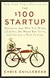 The $100 Startup: Reinvent the Way You Make a Living, Do What You Love, and Create a New Future