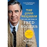 The Good Neighbor: The Life and Work of Fred Rogers