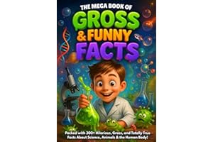 The Mega Book of Gross & Funny Facts for Kids: 300+ Great, Funny & Weird But True Facts for Kids | Hilarious, Gross & Totally Real Discoveries About ... & the Human Body (The Curious Collection)
