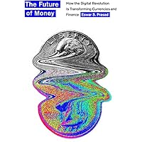 The Future of Money: How the Digital Revolution Is Transforming Currencies and Finance