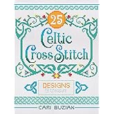 Celtic Cross-Stitch: 25 Designs to Treasure (Cross-Stitch Books by Cari Buziak / AonCelticArt)