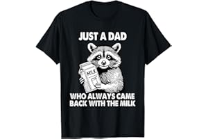 FUNNY FATHER'S DAY PRESENTS FOR DAD Just a dad who always came back with the milk father's day T-Shirt
