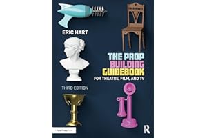 The Prop Building Guidebook: For Theatre, Film, and TV