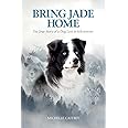 Bring Jade Home: The True Story of a Dog Lost in Yellowstone and the People Who Searched for Her