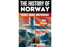 The History of Norway: Vikings, Unions, Independence (The History of Countries)